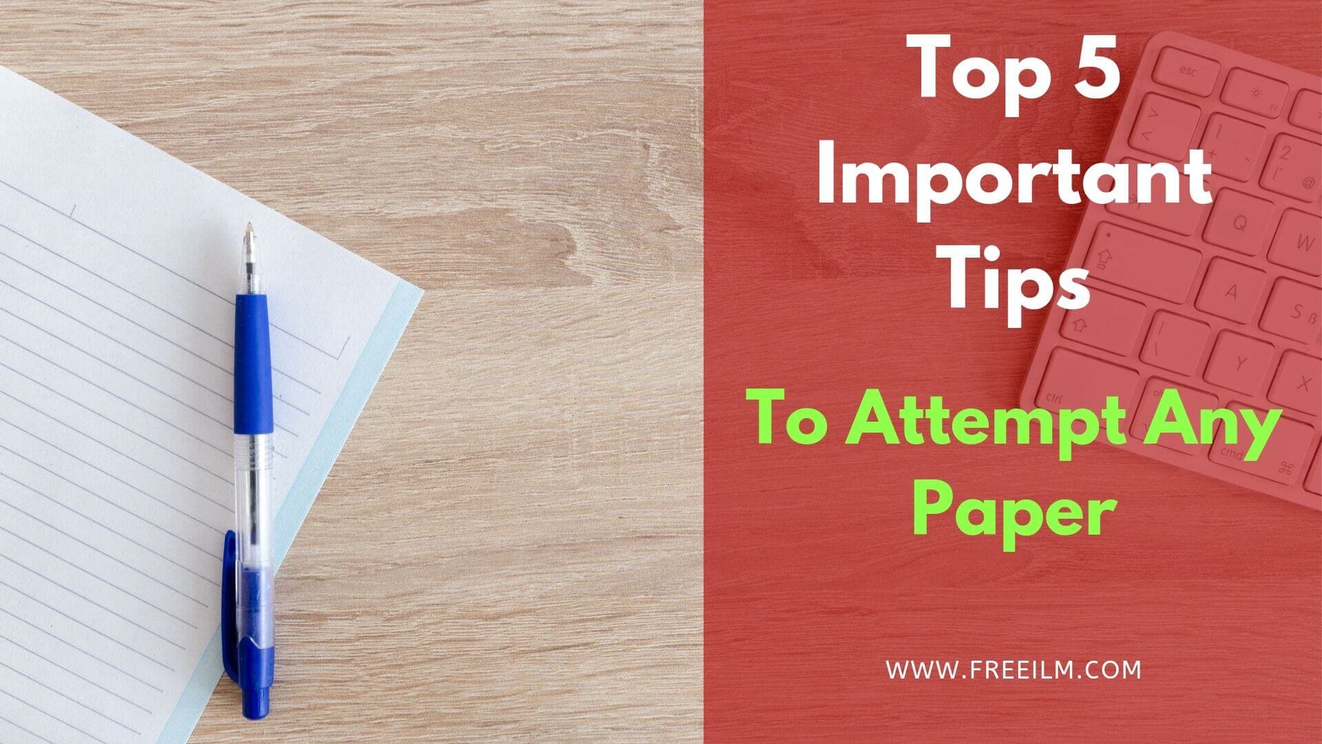 Top 5 Important Tips to Attempt any Paper !